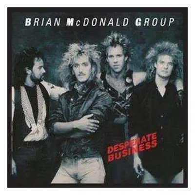 CD Brian McDonald Group: Desperate Business