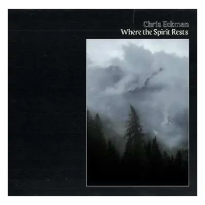 LP Chris Eckman: Where The Spirit Rests