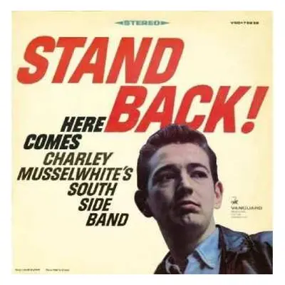 CD Charlie Musselwhite's South Side Band: Stand Back! Here Comes Charley Musselwhite's South Sid