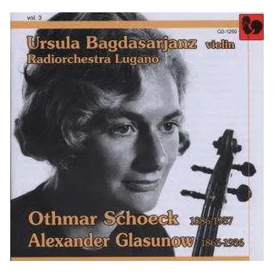 CD Alexander Glasunow: Ursula Bagdasarjanz, Violine Vol.3