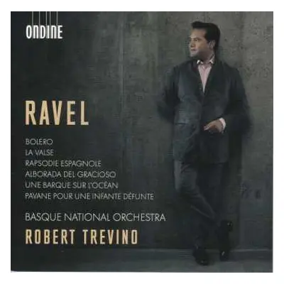 CD Maurice Ravel: Bolero / La Valse / Rapsodie Espagnole / Alborada Del Gracioso / Une Barque Su