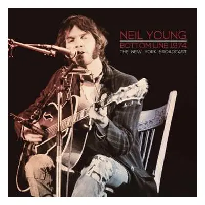 2LP Neil Young: Bottom Line 1974 - The New York Broadcast