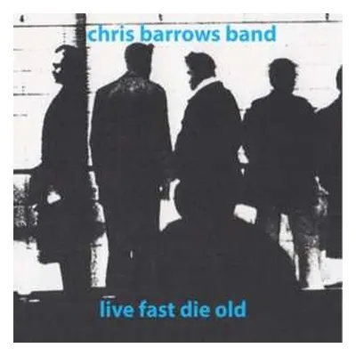 SP Chris Barrows Band: Live Fast Die Old