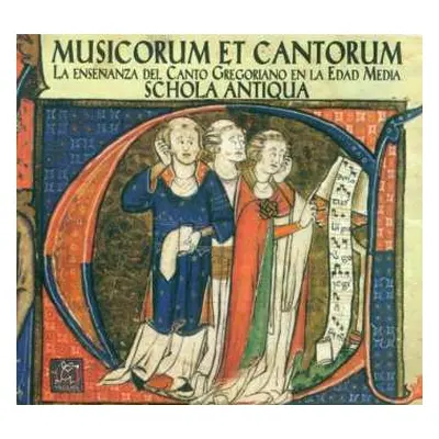 CD Schola Antiqua: Musicorum Et Cantorum - La enseñanza del Canto Gregoriano en la Edad Media