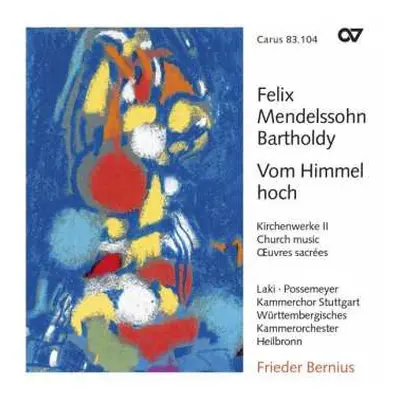 CD Felix Mendelssohn-Bartholdy: Felix Mendelsohn Bartholdy - Vom Himmel hoch - Kirchenwerke II