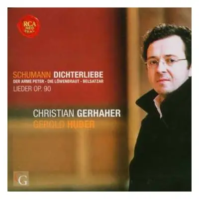 CD Robert Schumann: Dichterliebe • Der Arme Peter • Die Löwenbraut • Belsatzar