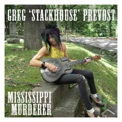 CD Greg Prevost: Mississippi Murderer