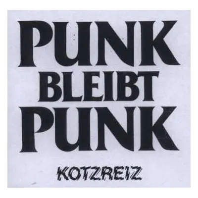 CD Kotzreiz: Punk Bleibt Punk LTD