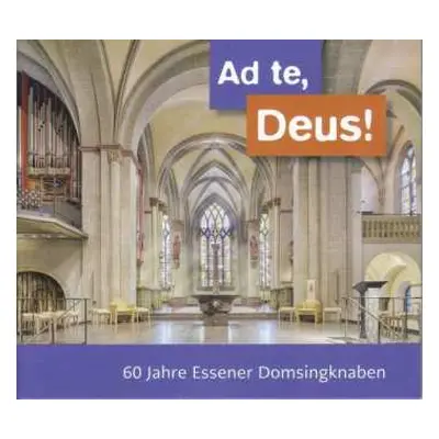 CD Benjamin Britten: Domsingknaben Essen - Ad Te,deus! (60 Jahre Essener Domsingknaben)