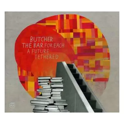 CD Butcher The Bar: For Each A Future Tethered