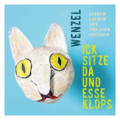 CD Hans-Eckardt Wenzel: Ick Sitze Da Und Esse Klops: Kinderlieder Aus Theaterstücken