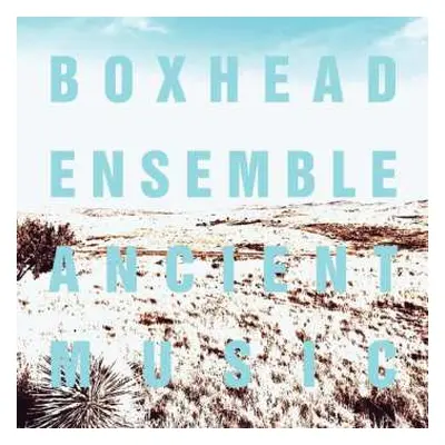 2CD Boxhead Ensemble: Ancient Music (Expanded)