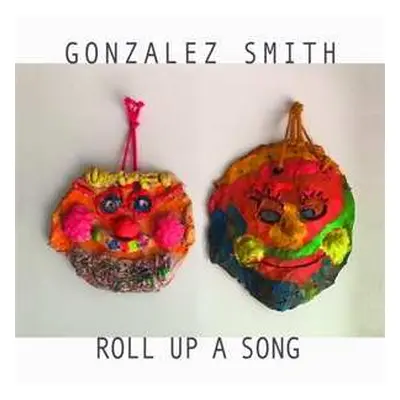 LP Gonzalez Smith: Roll Up A Song