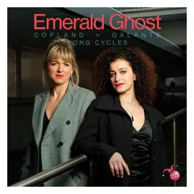 CD Emerald Ghost: Copland x Galante: Song Cycles