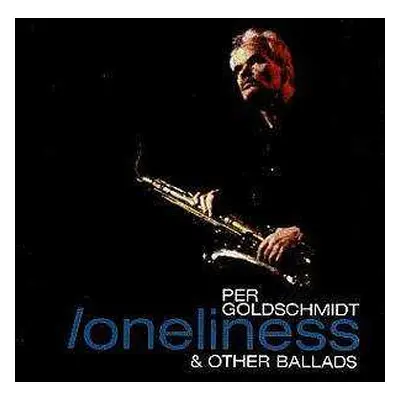 CD Per Goldschmidt: Loneliness & Other Ballads