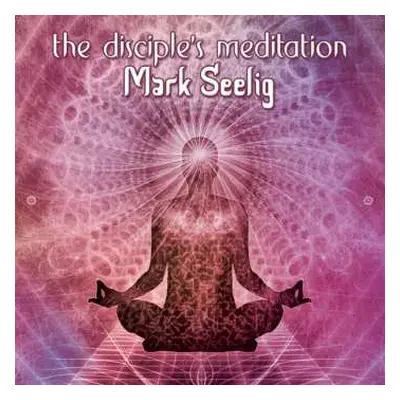 CD Mark Seelig: The Disciple's Meditation