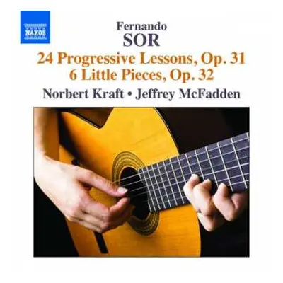 CD Norbert Kraft: Fernando Sor: 24 Progressive Lessons, Op. 31; 6 Little Pieces, Op. 32