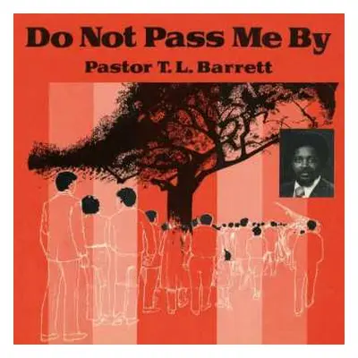 LP Pastor T. L. Barrett: Do Not Pass Me By