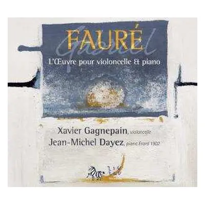 CD Gabriel Fauré: L'Oeuvre Pour Violoncelle Et Piano