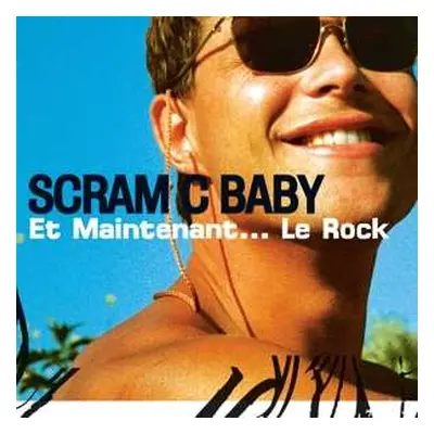 LP Scram C Baby: Et Maintenant... Le Rock