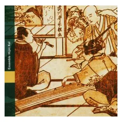 CD Ensemble Hijiri-Kaï: Japon | Musique Citadine De l'Ère Edo = Japan | Urban Music Of The Edo P