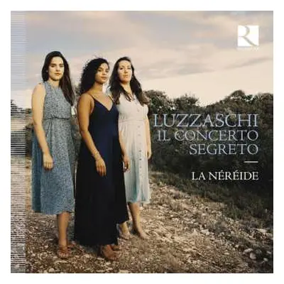 CD Luzzasco Luzzaschi: Concerto Delle Dame - Madrigali Für 1,2,3 Sopranstimmen "il Concerto Segr