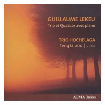 CD Trio Hochelaga: Guillaume Lekeu - Trio Et Quatuor Avec Piano