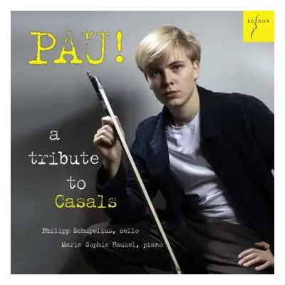 CD Johann Sebastian Bach: Philipp Schupelius - Pau! A Tribute To Casals