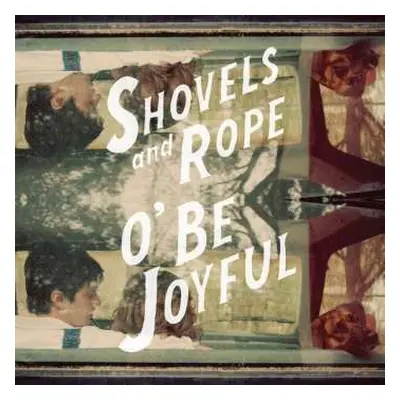 LP/CD Shovels And Rope: O' Be Joyful