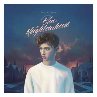 CD Troye Sivan: Blue Neighbourhood DLX