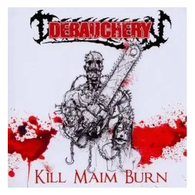 CD Debauchery: Kill Maim Burn