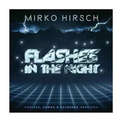 CD Mirko Hirsch: Flashes In The Night: Remixes, Demos & Extended Versions