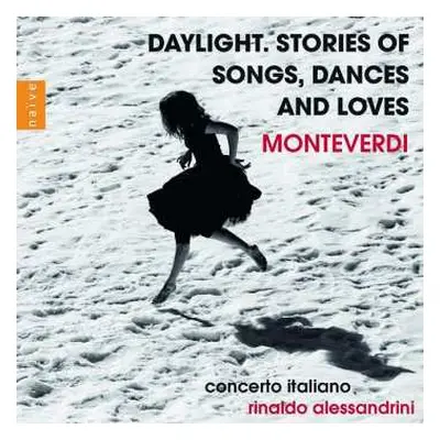 CD Claudio Monteverdi: Daylight. Stories Of Songs, Dances And Loves