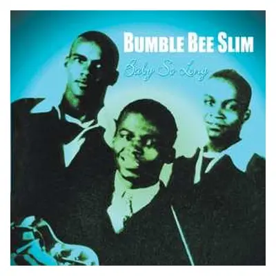 CD Bumble Bee Slim: Baby So Long