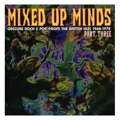 CD Various: Mixed Up Minds Part Three (Obscure Rock & Pop From The British Isles 1968-1972)