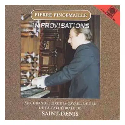 CD Pierre Pincemaille: Improvisations Aux Grandes Orgues Cavaillé-Coll De La Cathédrale De Saint