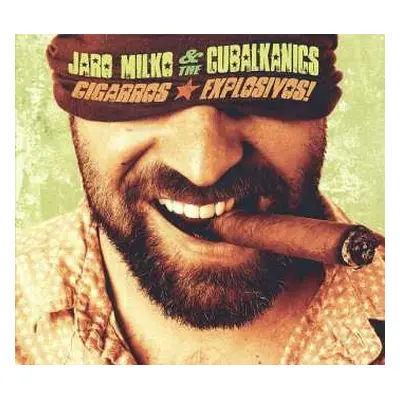 CD Jaro Milko & The Cubalkanics: Cigarros Explosivos! DIGI