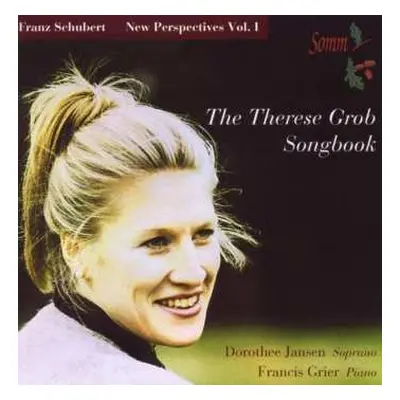 CD Franz Schubert: New Perspectives Vol.1 - The Therese Grob Songbook