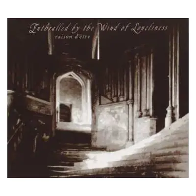 CD raison d'être: Enthralled By The Wind Of Loneliness (Redux)