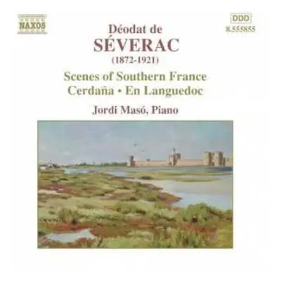 CD Déodat De Séverac: Scenes Of Southern France: Cerdaña • En Languedoc