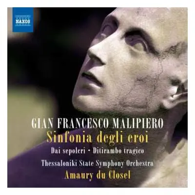 CD Gian Francesco Malipiero: Sinfonia Degli Eroi / Dai Sepolcri / Ditirambo Tragico