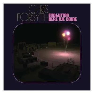 2LP Chris Forsyth: Evolution Here We Come