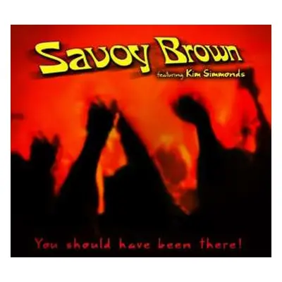 CD Savoy Brown: You Should Have Been There!