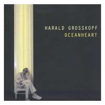 CD Harald Grosskopf: Oceanheart