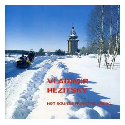 CD Vladimir Rezitsky: Hot Sounds From The Arctic