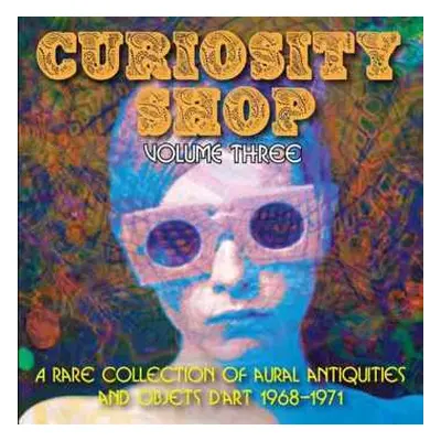 CD Various: Curiosity Shop Volume Three (A Rare Collection Of Aural Antiquities And Objets D'art