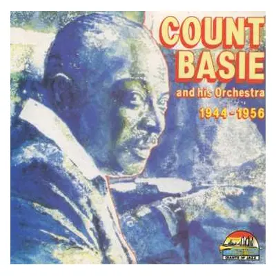 CD Count Basie: Count Basie And His Orchestra 1944-1956