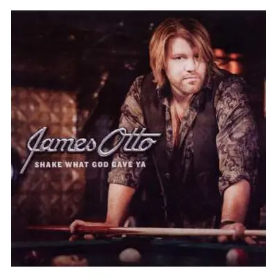 CD James Otto: Shake What God Gave Ya