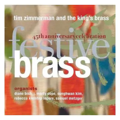 CD Tim Zimmerman And The King's Brass: Festive Brass, 45th Anniversary Celebration