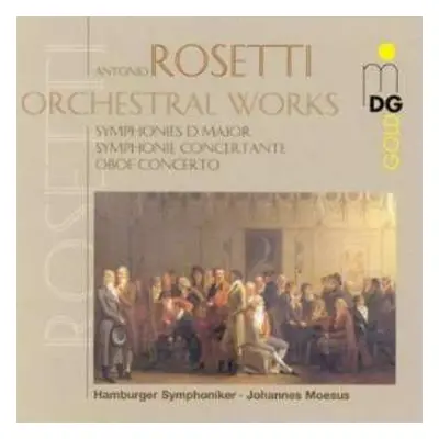 CD Antonio Rosetti: Orchestral Works (Symphonies D Major - Symphonie Concertante - Oboe Concerto